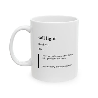 Funny Call Light Definition Mug | Nurse Humor Coffee Tea Cup | Healthcare Worker Gift | Nurse Appreciation Gift | RN Gift | Hospital Humor Mug (11oz, 15oz)