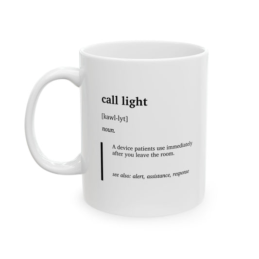 Funny Call Light Definition Mug | Nurse Humor Coffee Tea Cup | Healthcare Worker Gift | Nurse Appreciation Gift | RN Gift | Hospital Humor Mug (11oz, 15oz)