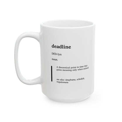 Funny Deadline Definition Mug | Office Humor Coffee Cup | Work Humor Gift | Procrastination Joke Coffee Tea Mug | Coworker Gift (11oz, 15oz)
