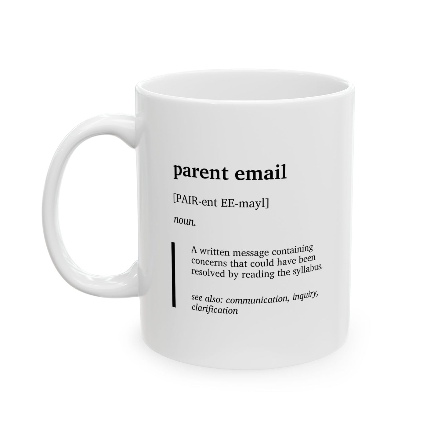 Funny Parent Email Definition Ceramic Mug | Teacher Humor Coffee Tea Mug | Educator Gift | Classroom Humor Cup | Back-to-School Gift Idea | Teacher Appreciation (11oz, 15oz)