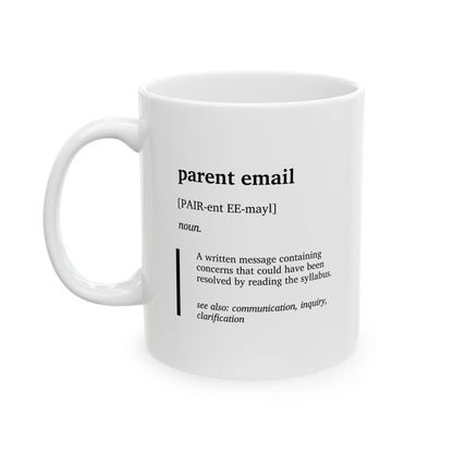 Funny Parent Email Definition Ceramic Mug | Teacher Humor Coffee Tea Mug | Educator Gift | Classroom Humor Cup | Back-to-School Gift Idea | Teacher Appreciation (11oz, 15oz)