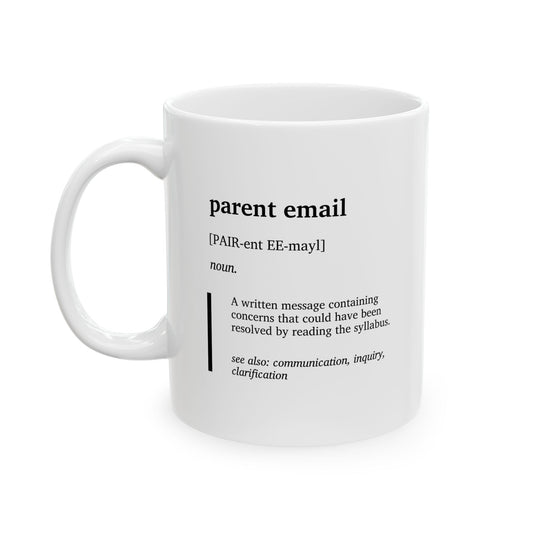 Funny Parent Email Definition Ceramic Mug | Teacher Humor Coffee Tea Mug | Educator Gift | Classroom Humor Cup | Back-to-School Gift Idea | Teacher Appreciation (11oz, 15oz)