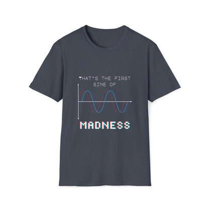 The First Sine of Madness Shirt | Math Pun T-Shirt | Funny STEM Tee | Math Teacher Tshirt