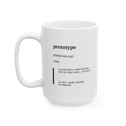 Funny Prototype Definition Ceramic Mug | Engineering Humor Coffee Tea Mug | Product Design Gift Cup | R&D Engineer Gift | Tech Humor Mug | STEM Professional Gift | Coworker Gift Cup (11oz, 15oz)