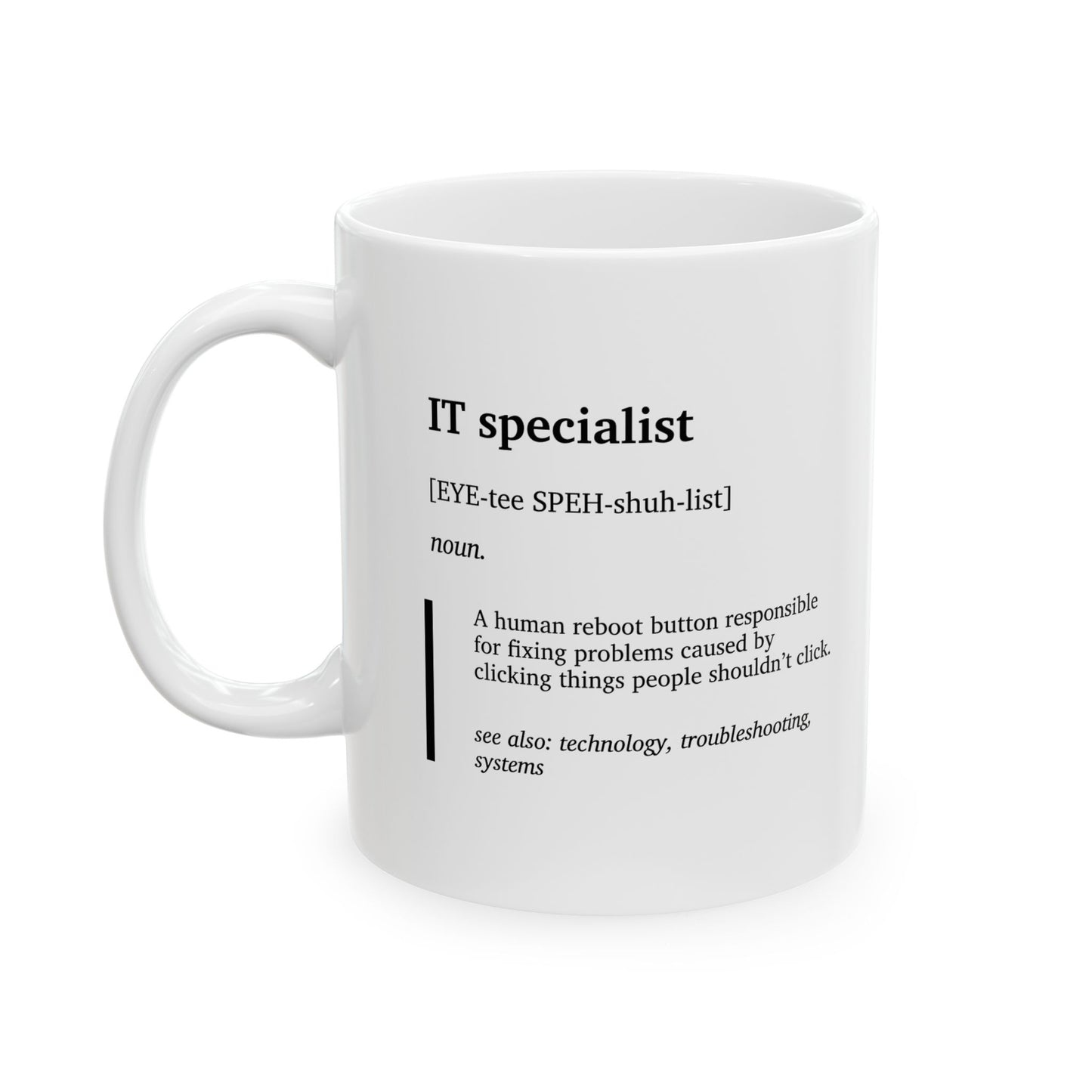 Funny IT Specialist Definition Ceramic Mug | Tech Support Humor Cup | IT Gift | Programmer Coffee Tea Mug | Office Humor Cup (11oz, 15oz)