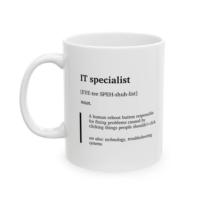 Funny IT Specialist Definition Ceramic Mug | Tech Support Humor Cup | IT Gift | Programmer Coffee Tea Mug | Office Humor Cup (11oz, 15oz)