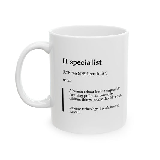 Funny IT Specialist Definition Ceramic Mug | Tech Support Humor Cup | IT Gift | Programmer Coffee Tea Mug | Office Humor Cup (11oz, 15oz)