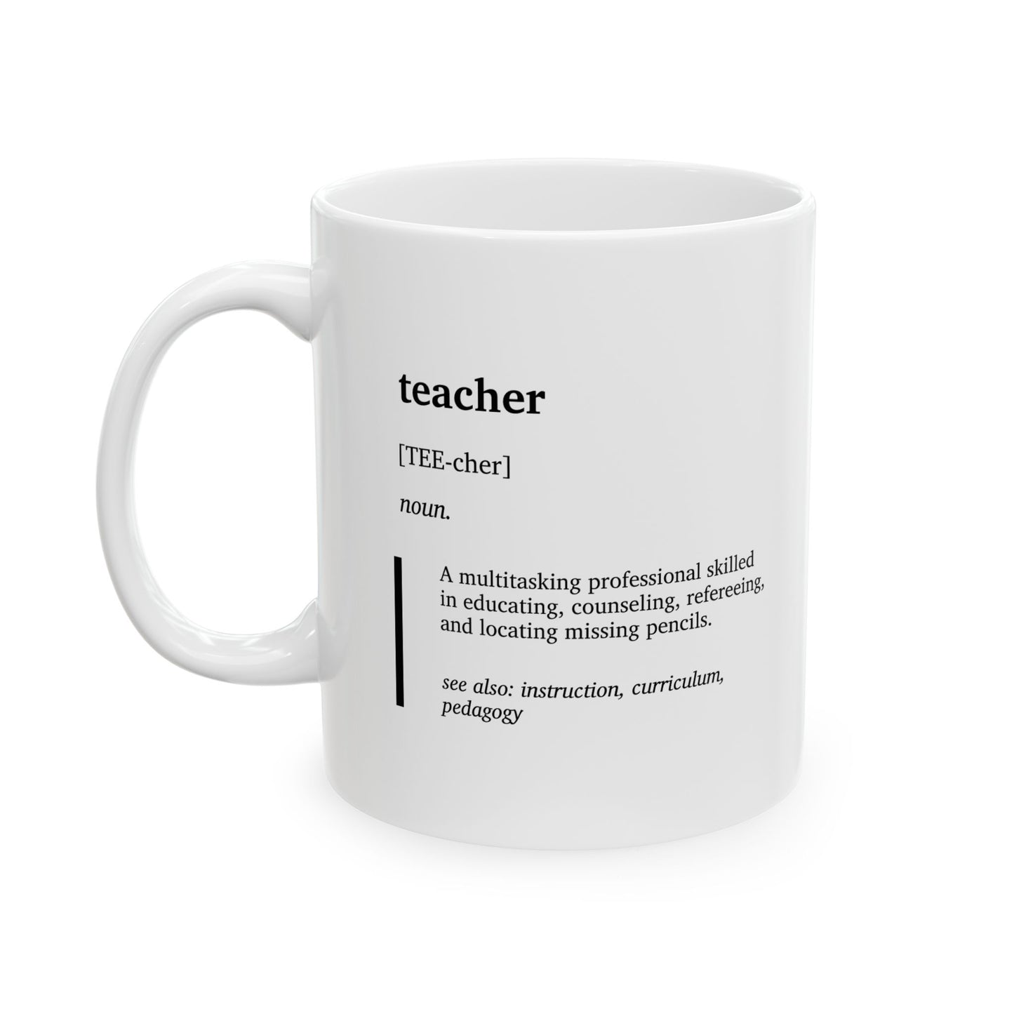 Funny Teacher Definition Ceramic Mug | Teacher Gift Coffee Tea Cup | Educator Appreciation Gift | Back to School Gift | Classroom Humor Mug (11oz, 15oz)