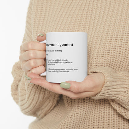 Funny Upper Management Definition Mug | Office Humor Coffee Tea Cup | Corporate Joke Gift | Coworker Gift | Sarcastic Work Mug (11oz, 15oz)
