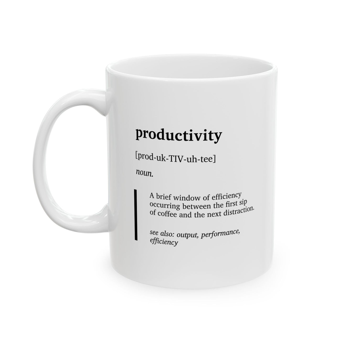Funny Productivity Definition Ceramic Mug | Office Humor Coffee Tea Cup | Work Desk Gift | Coworker Gift | Corporate Joke Cup | Minimalist Funny Mug (11oz, 15oz)