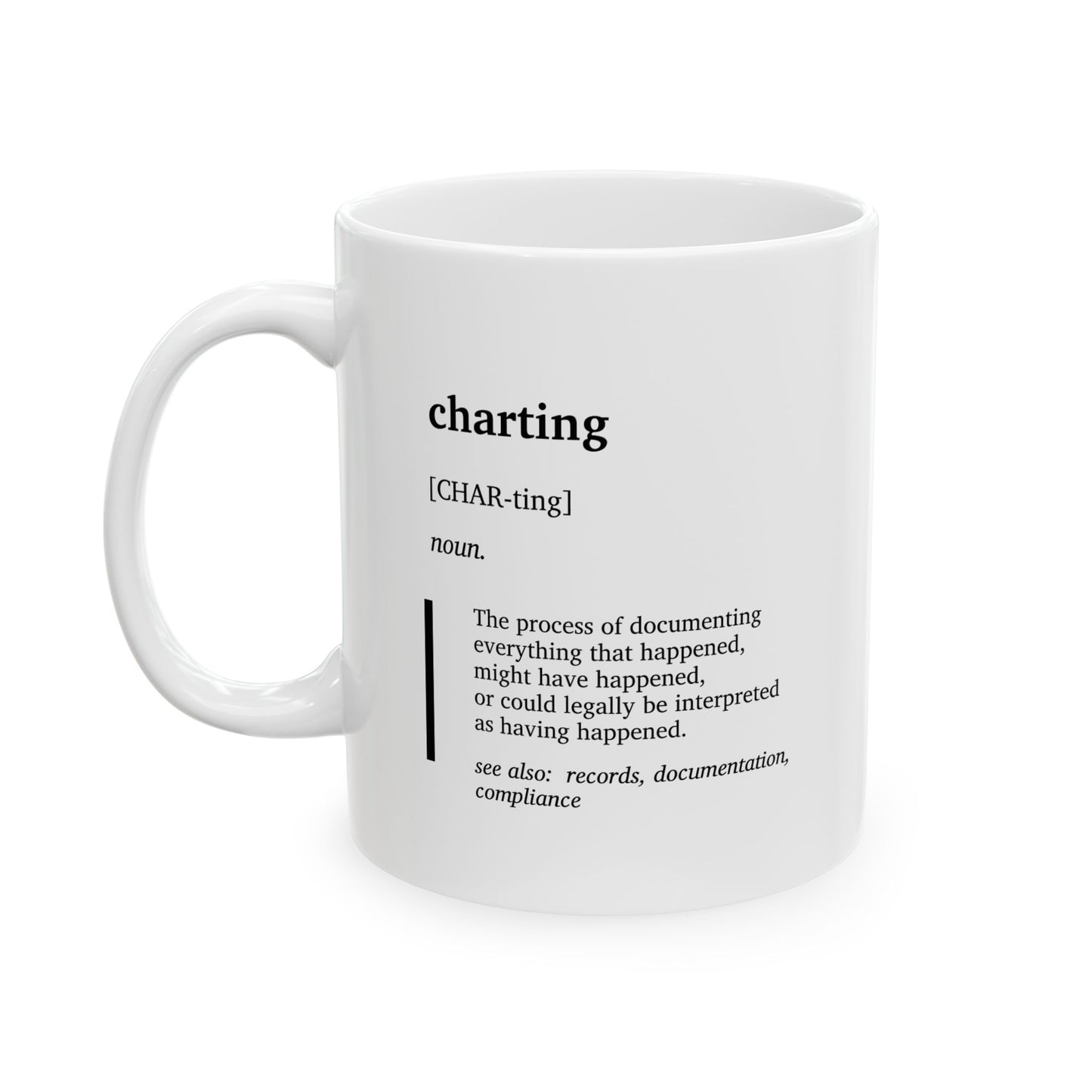Funny Charting Definition Ceramic Mug | Nurse & Doctor Humor Cup | Medical Charting Joke Gift | Healthcare Worker Coffee Tea Mug | RN Gift | Doctor Gift (11oz, 15oz)