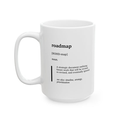 Funny "Roadmap" Definition Mug | Office Humor Coffee Tea Mug | Program Manager Gift | Work Joke Ceramic Cup (11oz, 15oz)